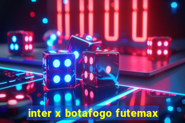 inter x botafogo futemax