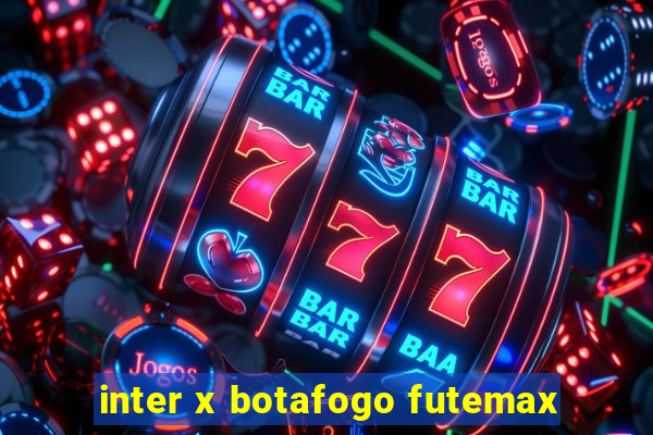 inter x botafogo futemax