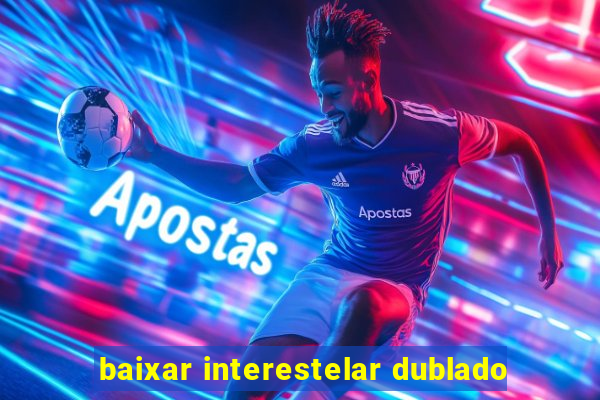 baixar interestelar dublado