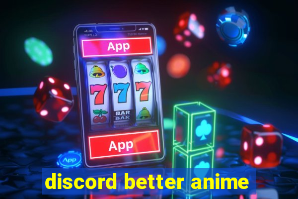 discord better anime