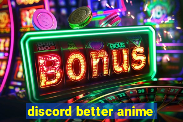 discord better anime