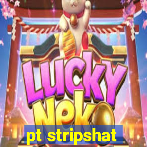 pt stripshat