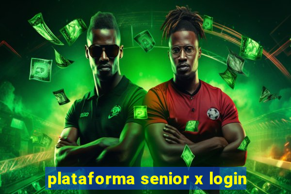 plataforma senior x login