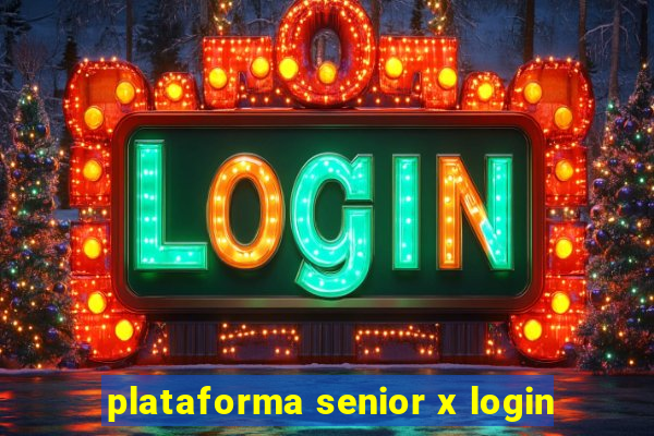 plataforma senior x login