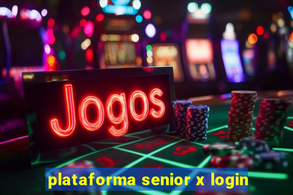 plataforma senior x login