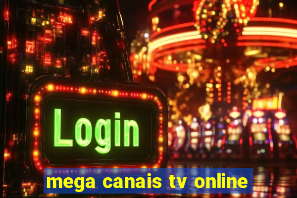 mega canais tv online