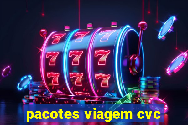 pacotes viagem cvc