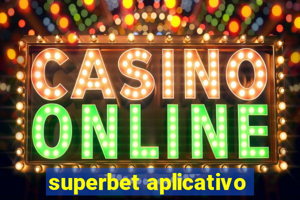 superbet aplicativo