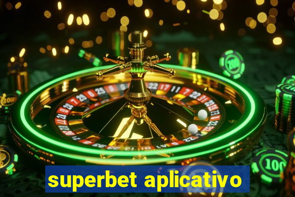 superbet aplicativo