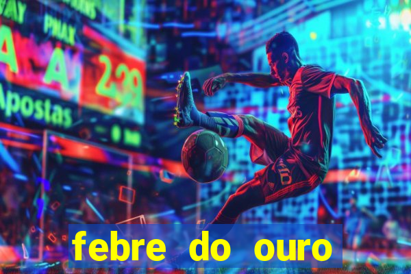 febre do ouro temporada 14