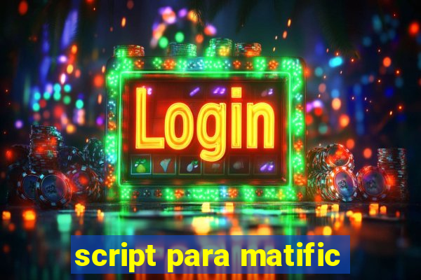 script para matific