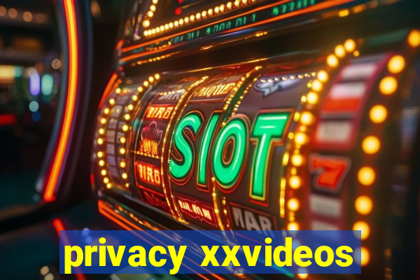 privacy xxvideos