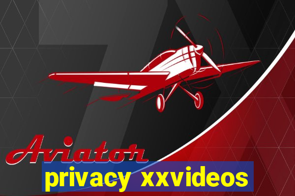 privacy xxvideos