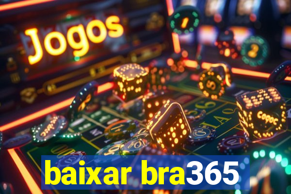 baixar bra365