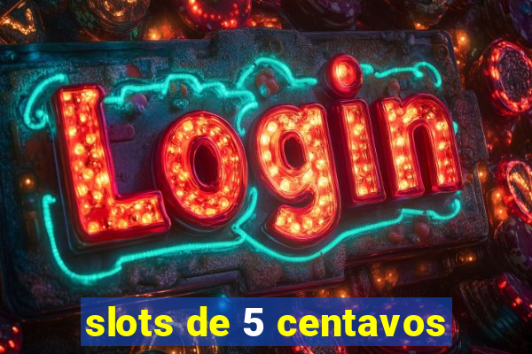 slots de 5 centavos