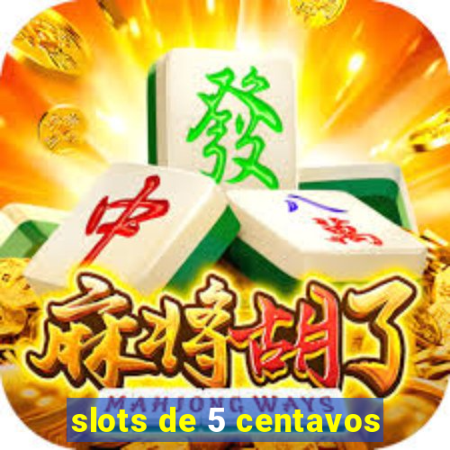 slots de 5 centavos