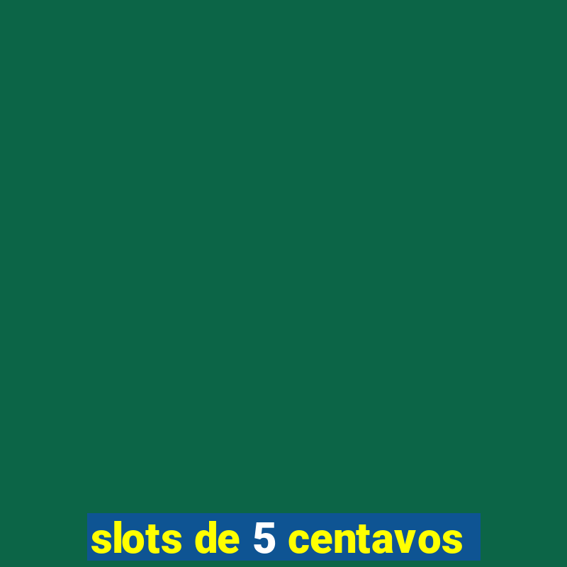 slots de 5 centavos