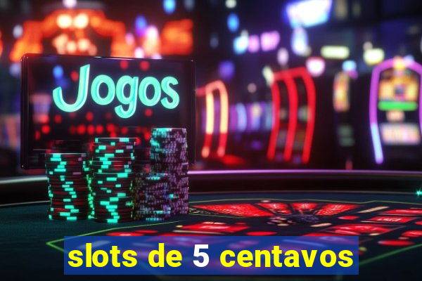 slots de 5 centavos