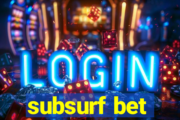 subsurf bet