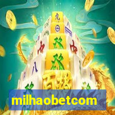 milhaobetcom