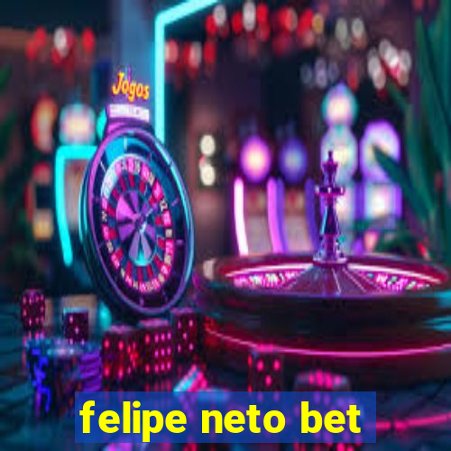 felipe neto bet