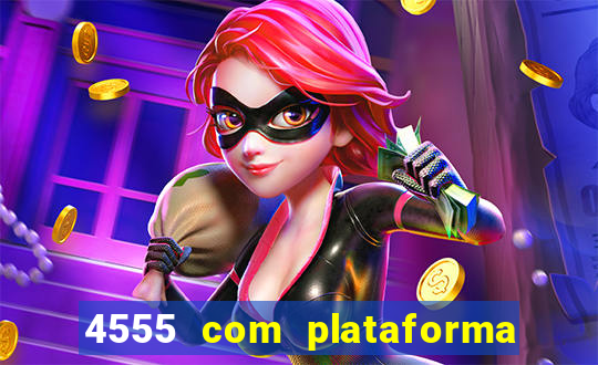 4555 com plataforma de jogos