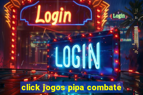 click jogos pipa combate