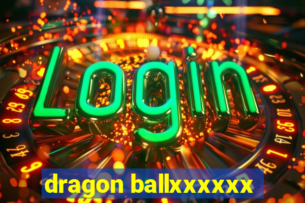 dragon ballxxxxxx