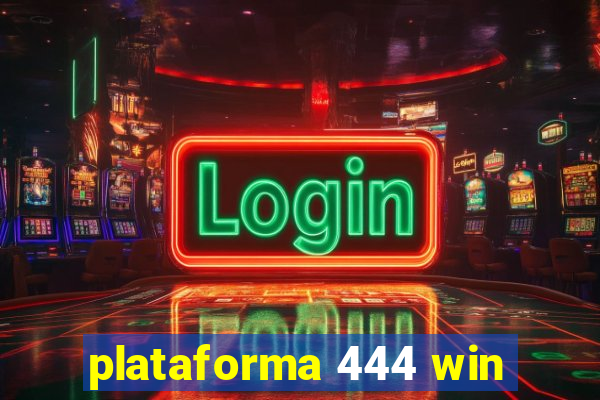 plataforma 444 win