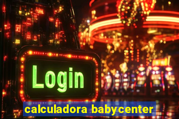 calculadora babycenter