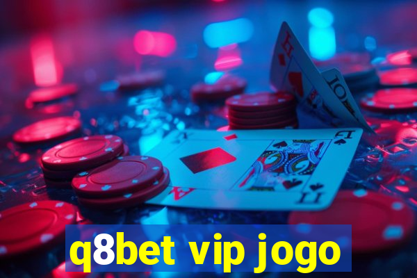 q8bet vip jogo