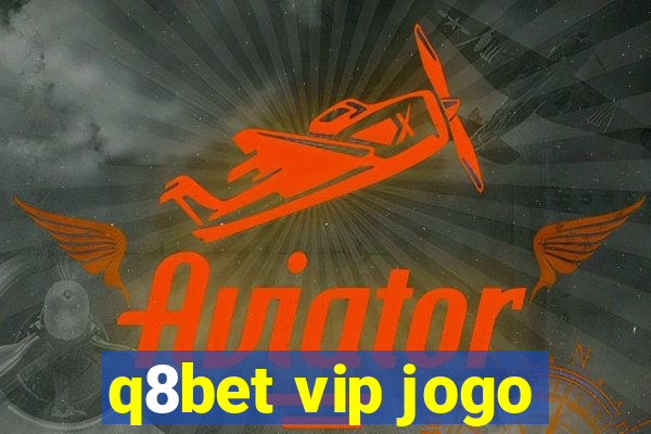 q8bet vip jogo