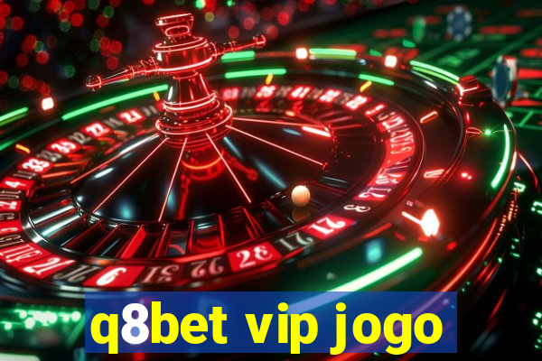 q8bet vip jogo