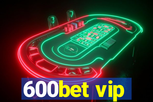 600bet vip