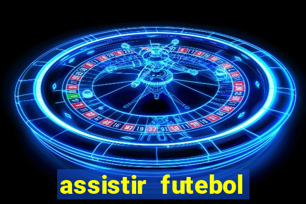 assistir futebol multi max