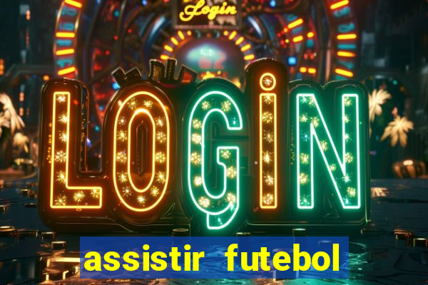 assistir futebol multi max