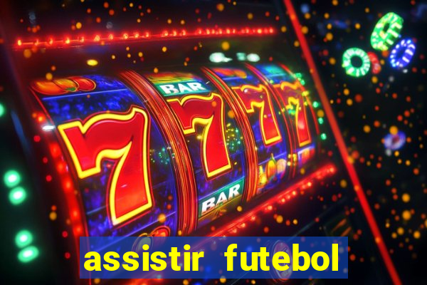 assistir futebol multi max