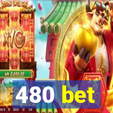 480 bet