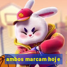 ambos marcam hoje