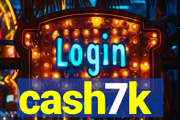 cash7k