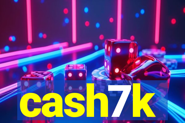 cash7k