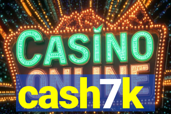 cash7k