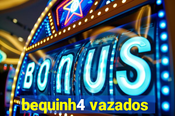 bequinh4 vazados