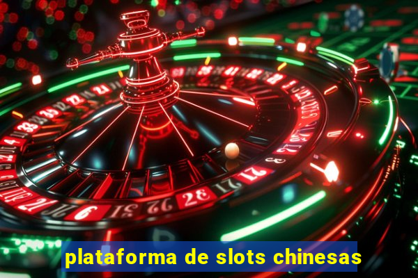 plataforma de slots chinesas