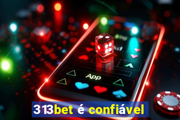 313bet é confiável