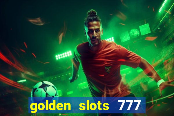 golden slots 777 paga mesmo