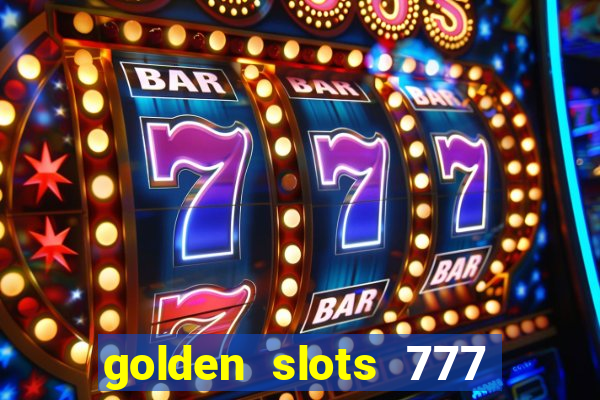 golden slots 777 paga mesmo