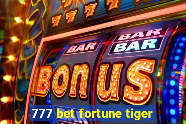 777 bet fortune tiger