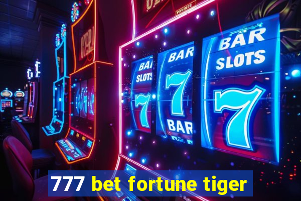 777 bet fortune tiger