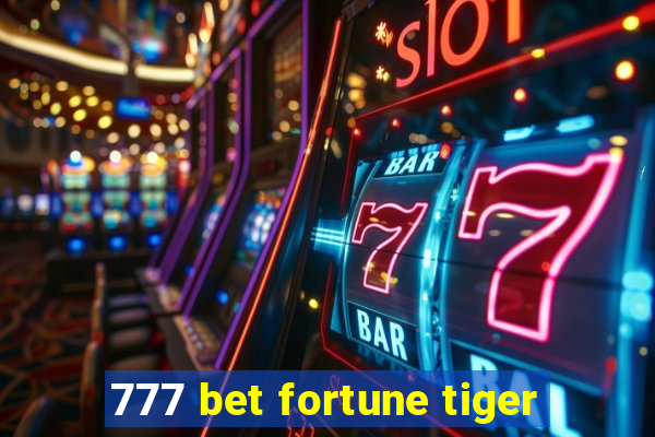 777 bet fortune tiger